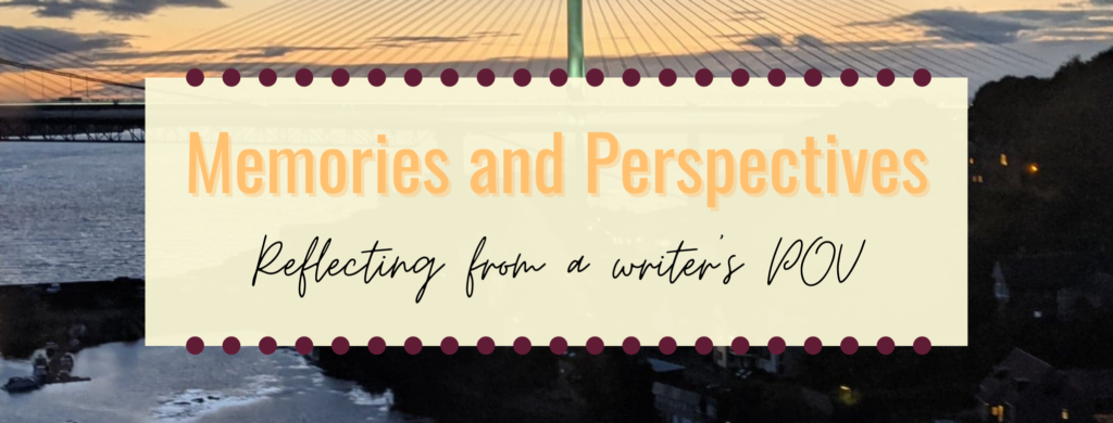 Memories and Perspectives: reflecting from a writer's POV
