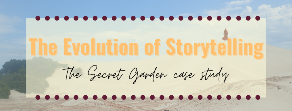 The Evolution of Storytelling: The Secret Garden case study