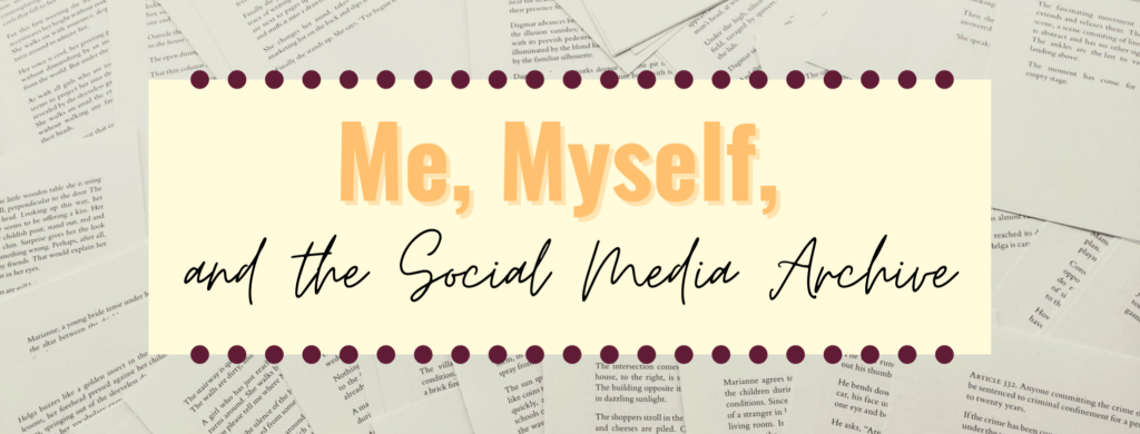 Me, Myself, and the Social Media Archive banner